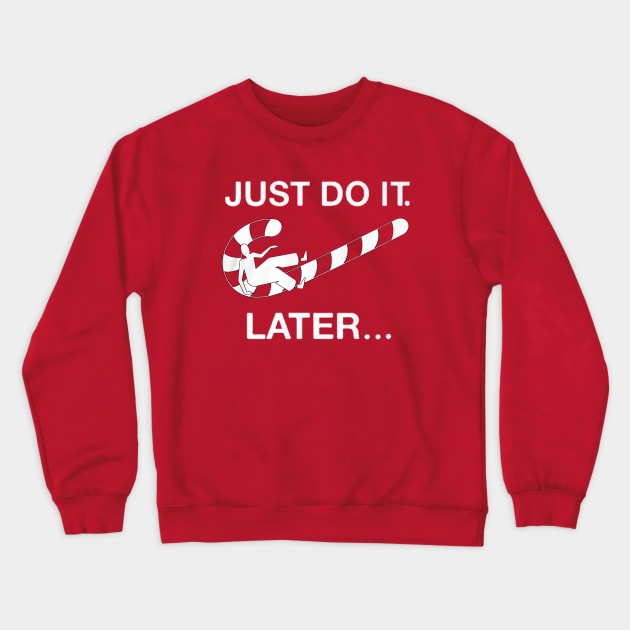 Christmas is here  " Just do it " later Crewneck Sweatshirt by SOLOBrand